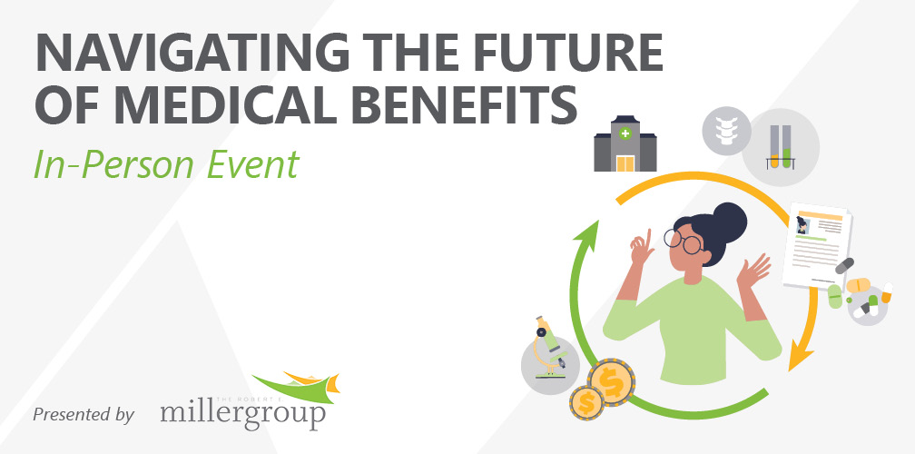 Navigating the Future of Medical Benefits (In-Person Event)