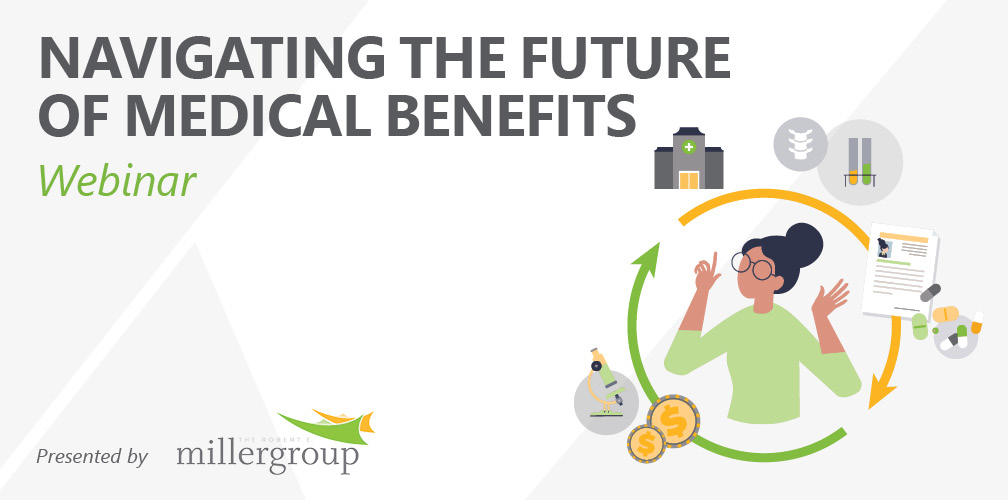 Navigating the Future of Medical Benefits (Webinar)