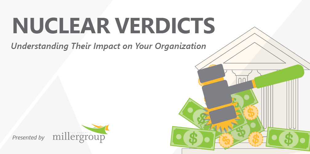 Nuclear Verdicts: Understanding Their Impact on Your Organization